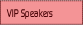 VIP Speakers.