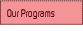 Our Programs.